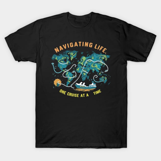 Navigating Life One Cruise at a time - Cruise Ship T-Shirt by CrypticTees